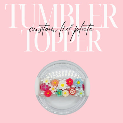 Tumbler Topper Custom Lid Plate